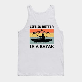 Life is Better In a Kayak Tank Top